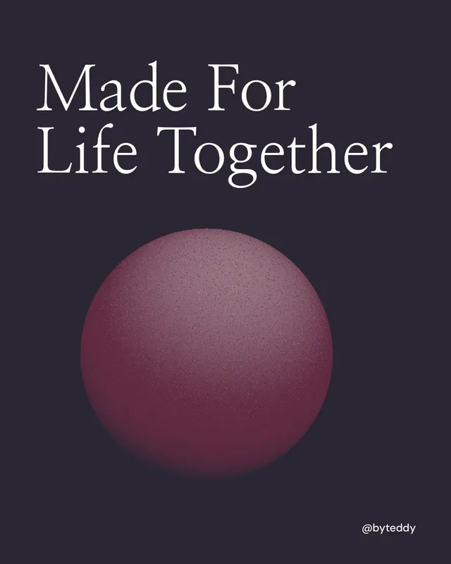 Instagram portrait post for By Teddy: "Made For Life Together". Auto 4x5 style, technique:shader field layout, dark palette in black, grey.