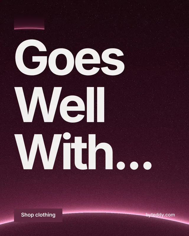 Instagram portrait post for By Teddy: "Goes Well With..." Swiss style, poster layout, dark palette in black, pink, white.