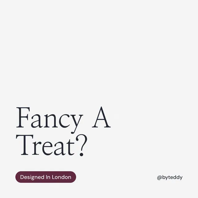 Instagram post for By Teddy: "Fancy A Treat?" Caption style, technique:mixed type lockup layout, light palette in white.