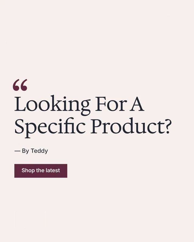 Instagram portrait post for By Teddy: "Looking For A Specific Product?" Swiss style, quote layout, light palette in white.