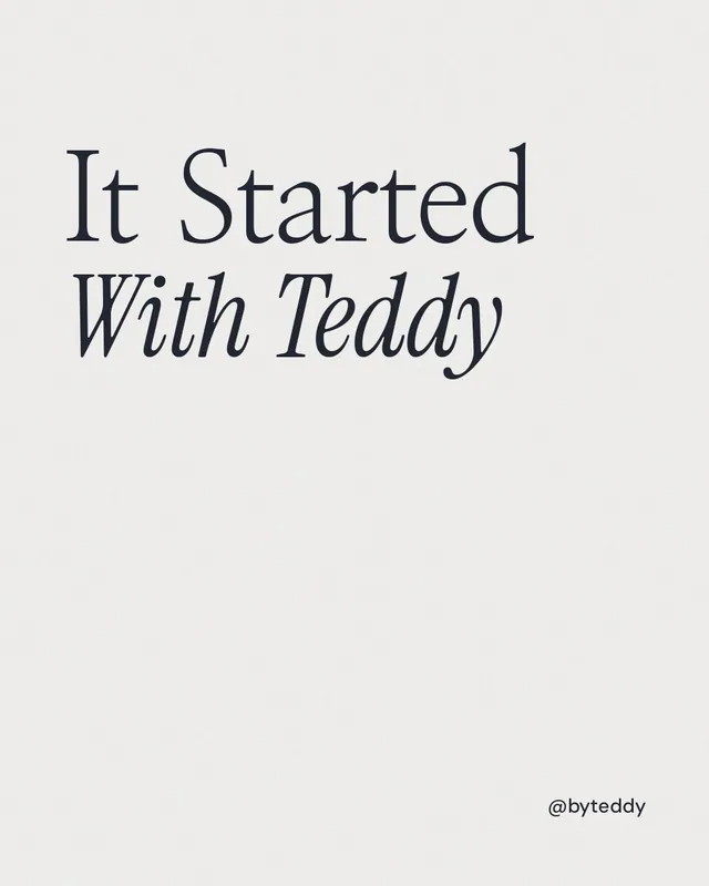 Instagram portrait post for By Teddy: "It Started With Teddy". Editorial style, technique:mixed type lockup layout, light palette in white.