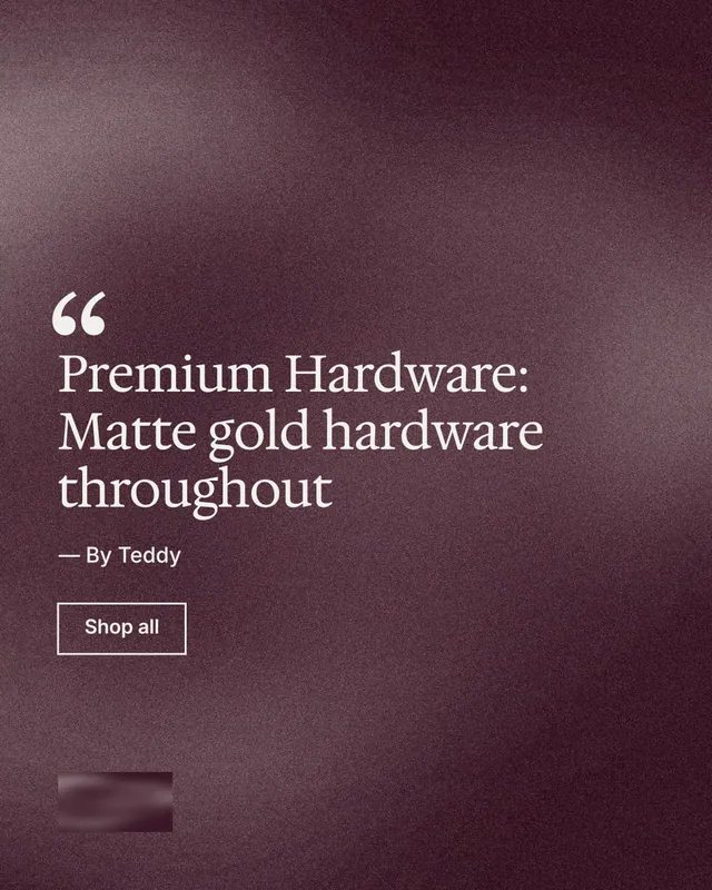 Instagram portrait post for By Teddy: "Premium Hardware: Matte gold hardware throughout". Cyanotype style, quote layout, dark palette in red, grey.