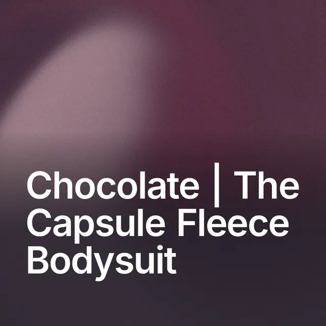 Video for By Teddy: "Chocolate | The Capsule Fleece Bodysuit". Shader loop, 6.0 s, dark palette.
