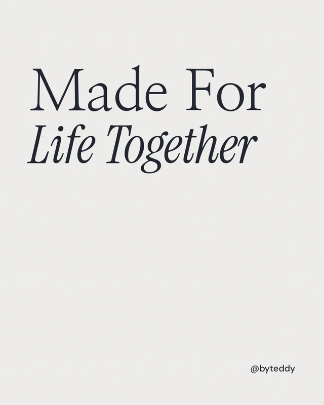 Instagram portrait post for By Teddy: "Made For Life Together". Editorial style, technique:mixed type lockup layout, light palette in white.