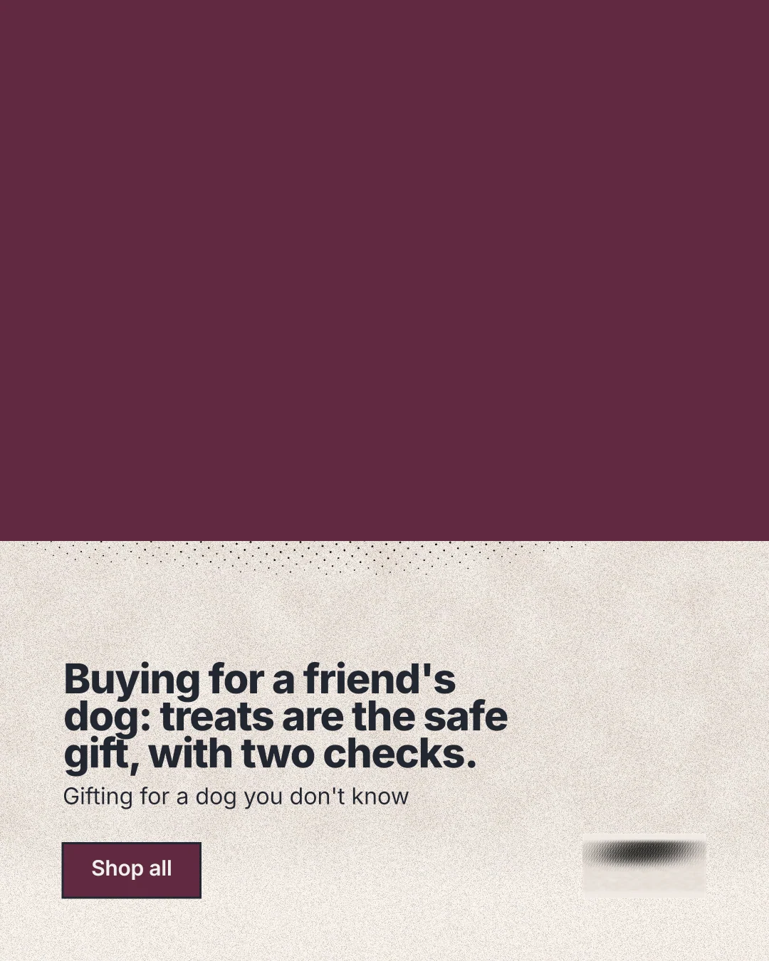 Instagram portrait post for By Teddy: "Buying for a friend's dog: treats are the safe gift, with two checks." Ink sticker style, bottom layout, light palette in red, orange, grey.