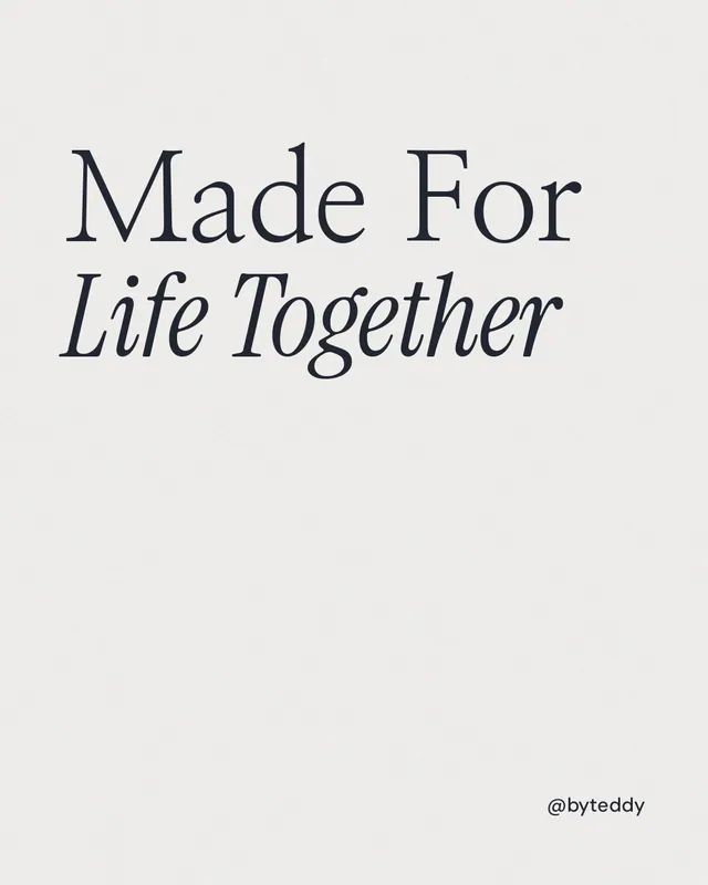 Instagram portrait post for By Teddy: "Made For Life Together". Editorial style, technique:mixed type lockup layout, light palette in white.