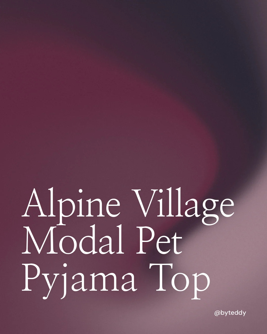 Instagram portrait post for By Teddy: "Alpine Village Modal Pet Pyjama Top". Auto 4x5 style, technique:shader field layout, dark palette in pink, black, grey.