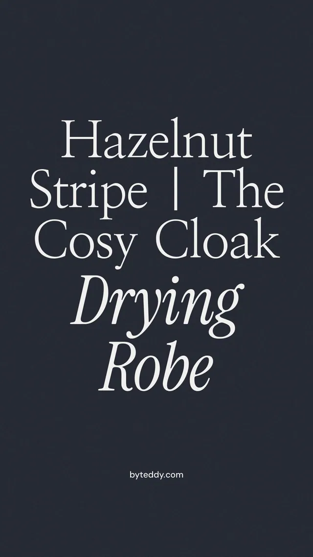 Instagram story for By Teddy: "Hazelnut Stripe | The Cosy Cloak Drying Robe". Poster style, technique:mixed type lockup layout, dark palette in black, grey, blue.