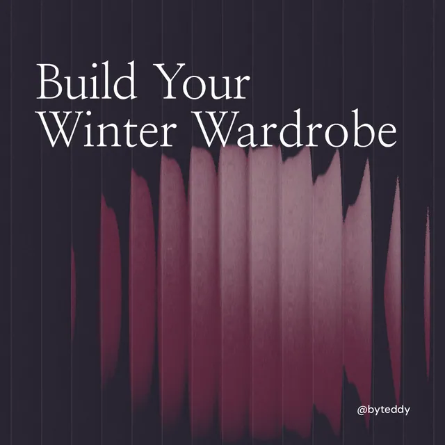 Instagram post for By Teddy: "Build Your Winter Wardrobe". Auto 1x1 style, technique:shader field layout, dark palette in black, grey, pink.