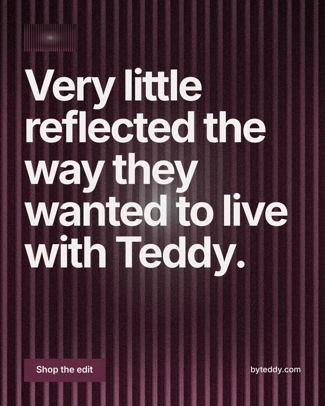 Instagram portrait post for By Teddy: "Very little reflected the way they wanted to live with Teddy." Swiss style, poster layout, dark palette in red, black, grey.