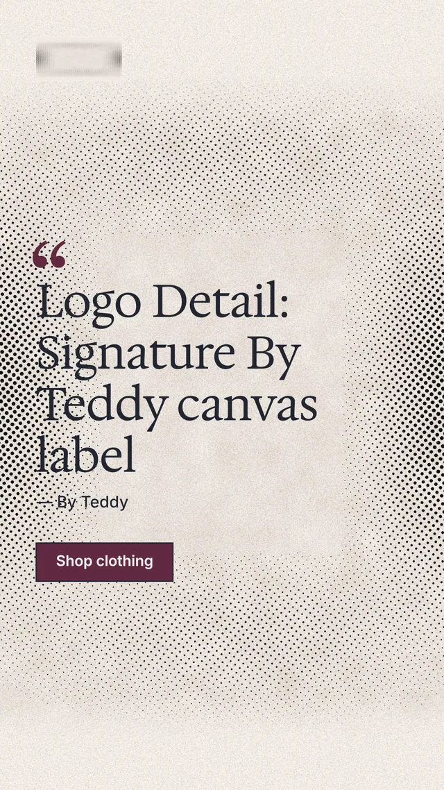 Instagram story for By Teddy: "Logo Detail: Signature By Teddy canvas label". Ink sticker style, quote layout, light palette in white, orange, grey.