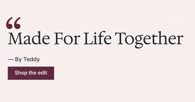 Social ad for By Teddy: "Made For Life Together". Swiss style, quote layout, light palette in white.