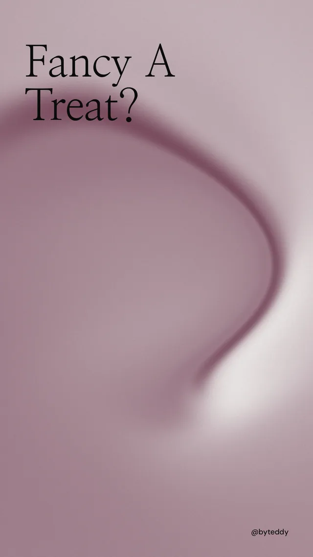 Instagram story for By Teddy: "Fancy A Treat?" Auto 9x16 style, technique:shader field layout, light palette in grey.