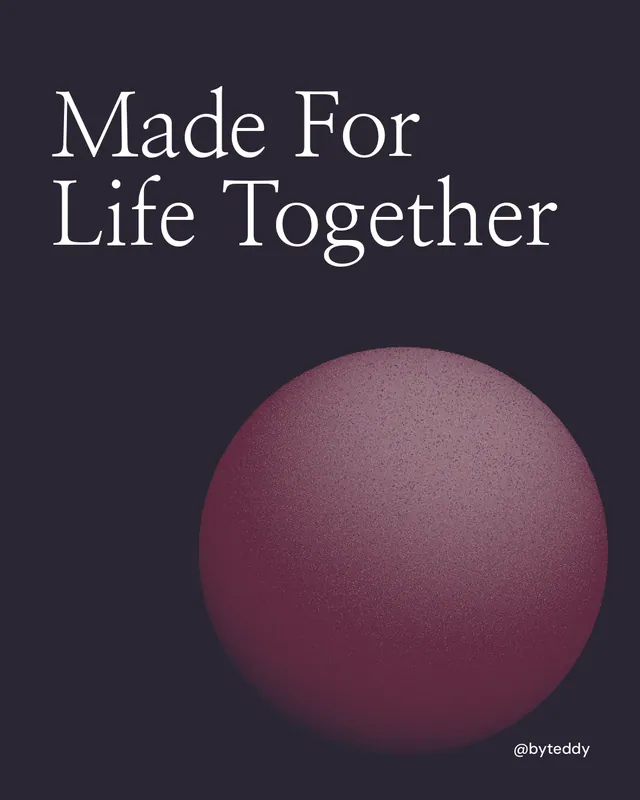 Instagram portrait post for By Teddy: "Made For Life Together". Auto 4x5 style, technique:shader field layout, dark palette in black, grey.
