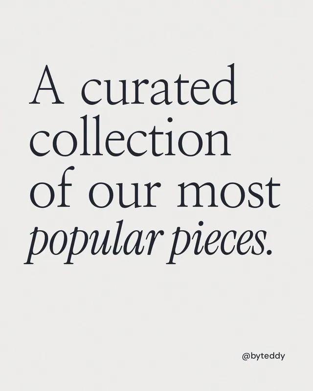 Instagram portrait post for By Teddy: "A curated collection of our most popular pieces." Editorial style, technique:mixed type lockup layout, light palette in white, grey.