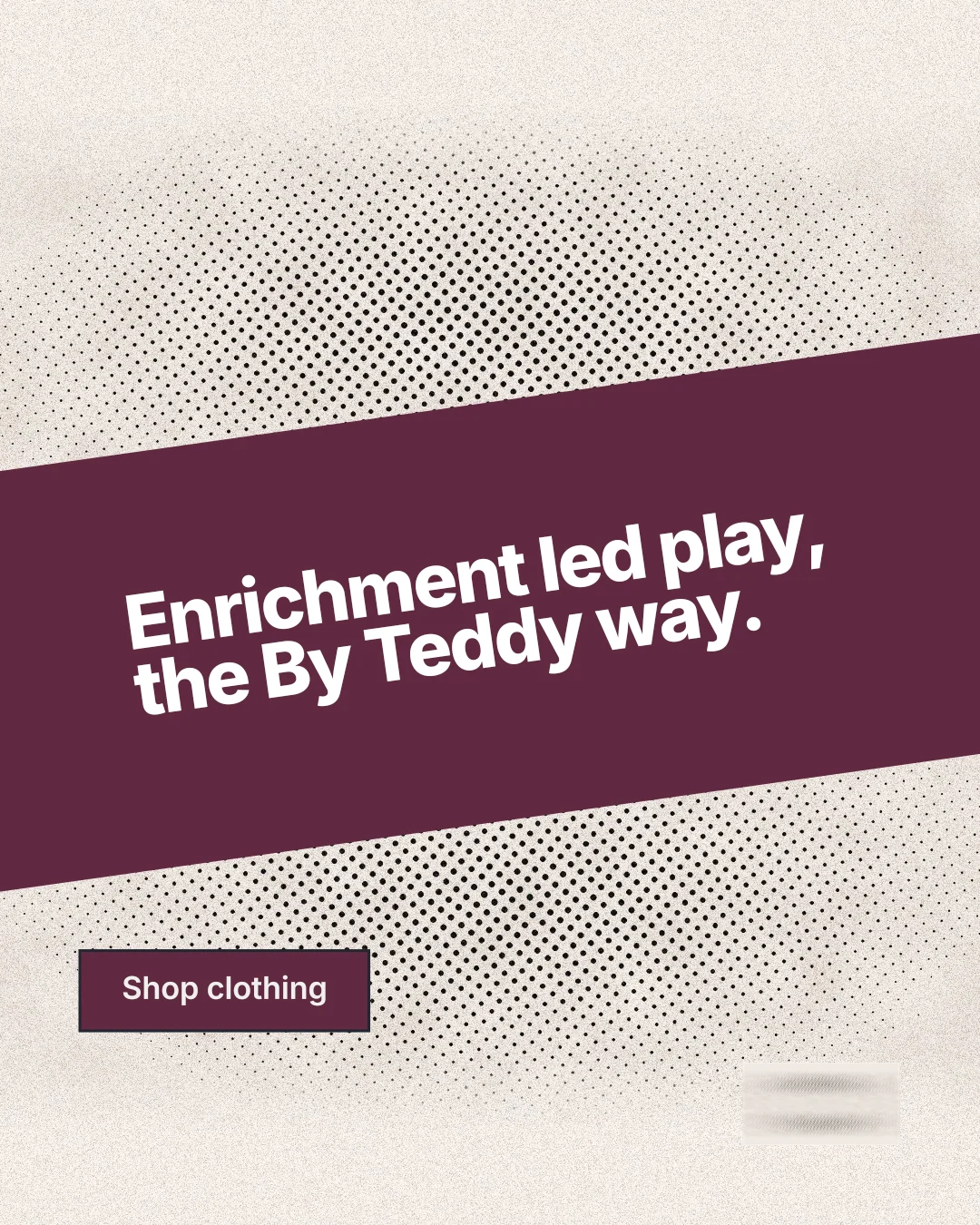 Instagram portrait post for By Teddy: "Enrichment led play, the By Teddy way." Ink sticker style, diagonal layout, light palette in white, orange, red.