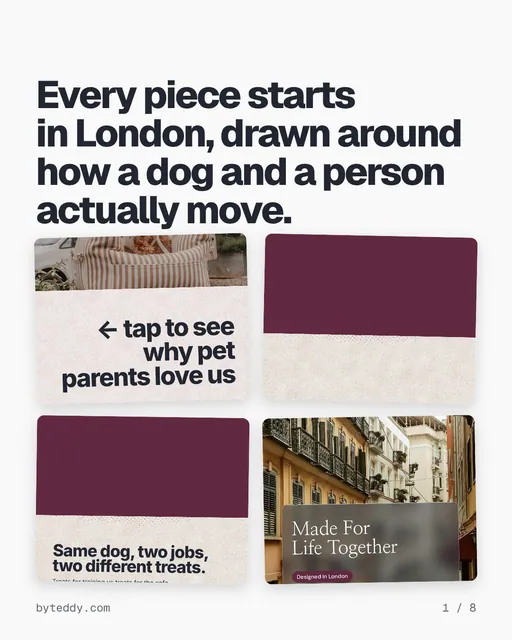 Carousel for By Teddy: "Every piece starts in London, drawn around how a dog and a person actually move.". Collection carousel, 8 slides, light palette.