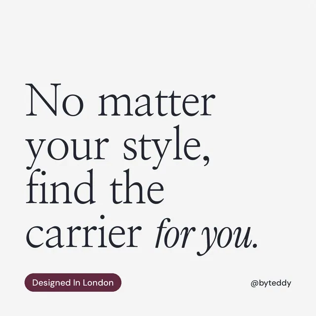 Instagram post for By Teddy: "No matter your style, find the carrier for you." Caption style, technique:mixed type lockup layout, light palette in white, grey.