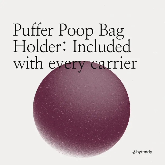 Instagram post for By Teddy: "Puffer Poop Bag Holder: Included with every carrier". Auto 1x1 style, technique:shader field layout, light palette in white, grey.
