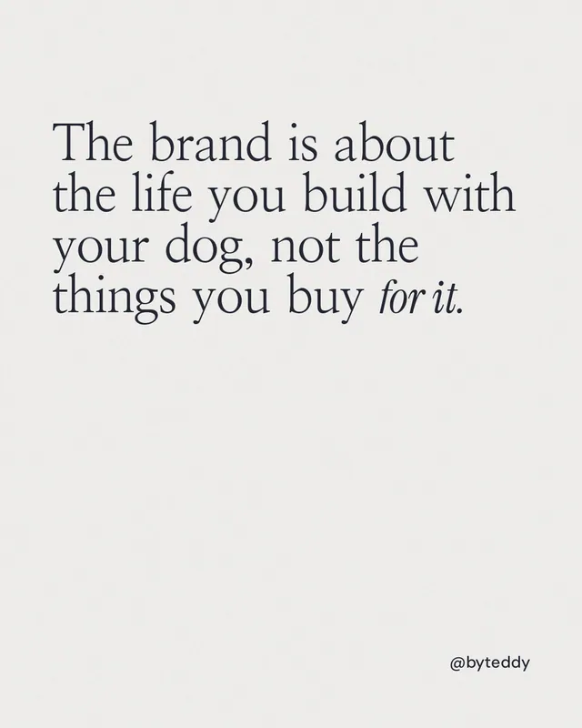 Instagram portrait post for By Teddy: "The brand is about the life you build with your dog, not the things you buy for it." Editorial style, technique:mixed type lockup layout, light palette in white, grey.