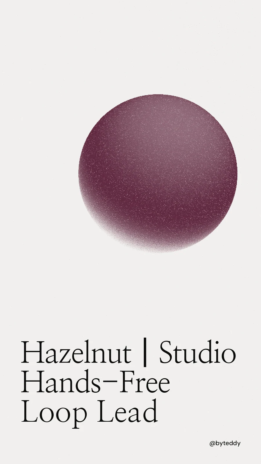 Instagram story for By Teddy: "Hazelnut┃Studio Hands-Free Loop Lead". Auto 9x16 style, technique:shader field layout, light palette in white, grey.