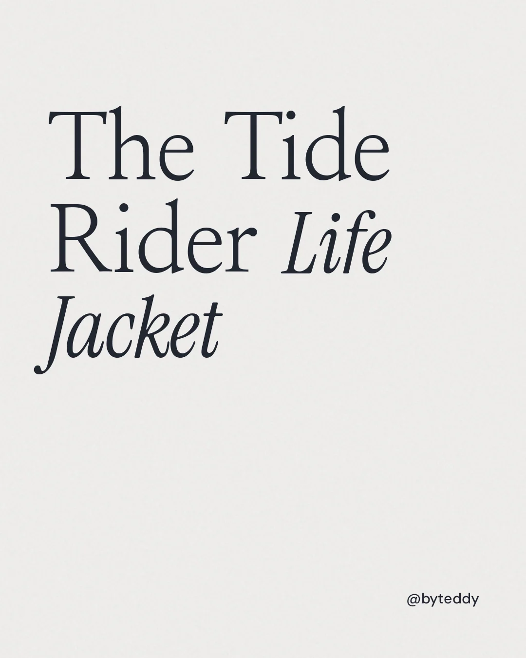Instagram portrait post for By Teddy: "The Tide Rider Life Jacket". Editorial style, technique:mixed type lockup layout, light palette in white.