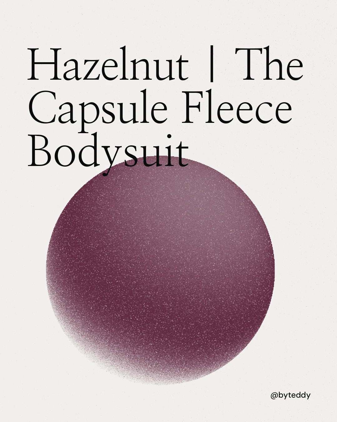 Instagram portrait post for By Teddy: "Hazelnut | The Capsule Fleece Bodysuit". Auto 4x5 style, technique:shader field layout, light palette in white, red, grey.