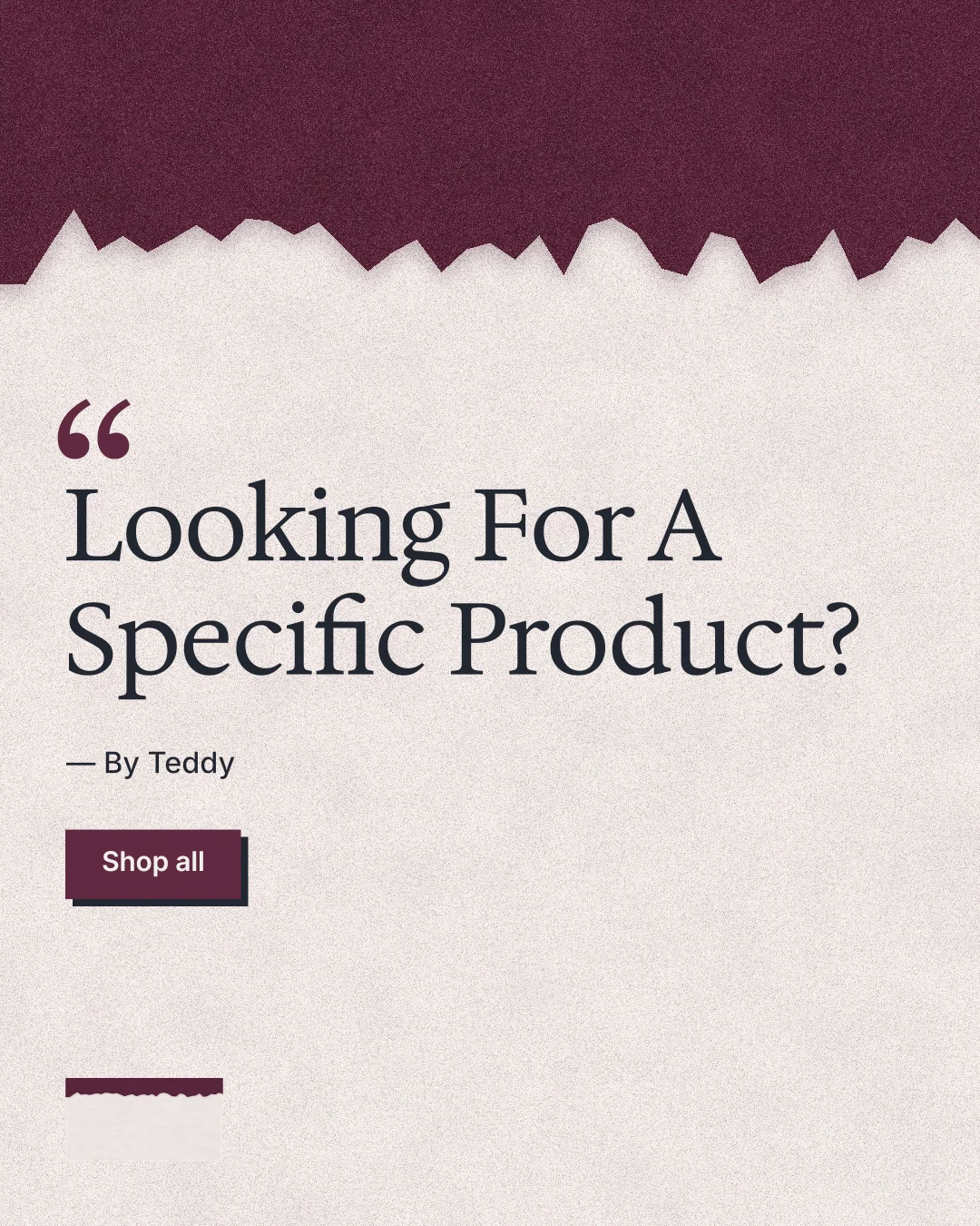 Instagram portrait post for By Teddy: "Looking For A Specific Product?" Paper trio style, quote layout, light palette in orange, pink, white.