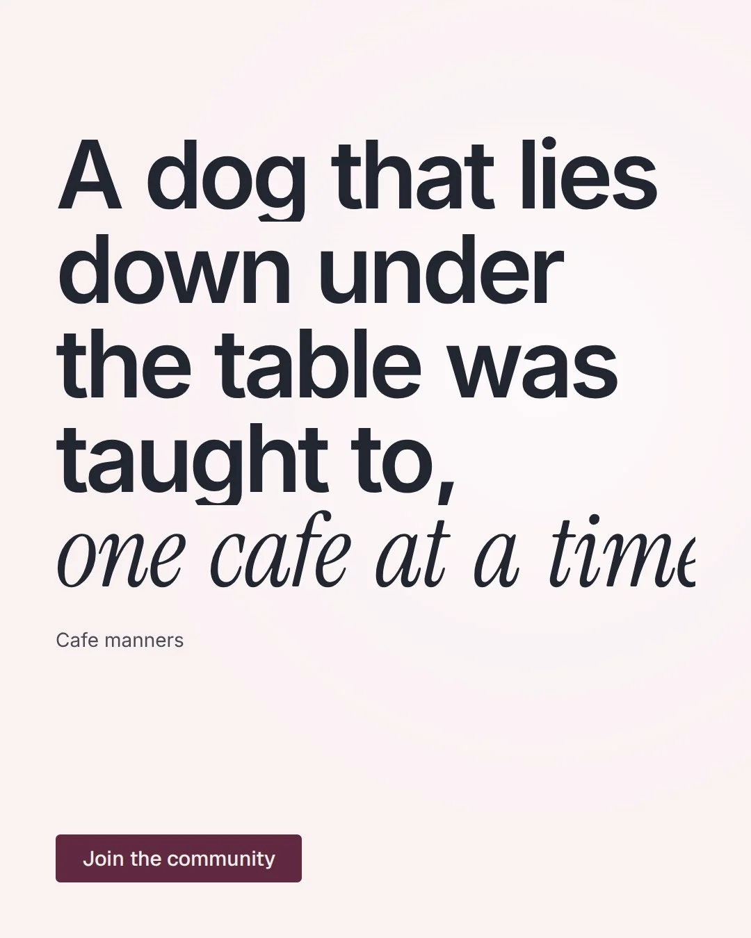 Video for By Teddy: "A dog that lies down under the table was taught to, one cafe at a time.". Doc motion loop, 7.0 s, light palette.
