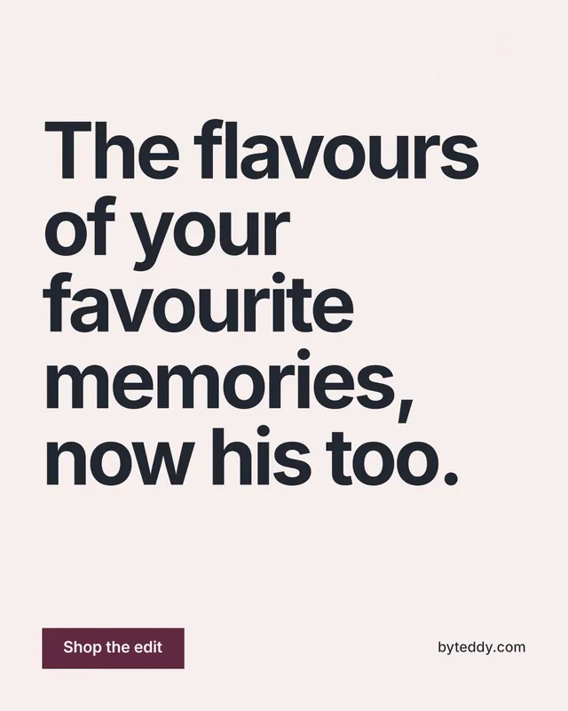 Instagram portrait post for By Teddy: "The flavours of your favourite memories, now his too." Swiss style, poster layout, light palette in white, grey.