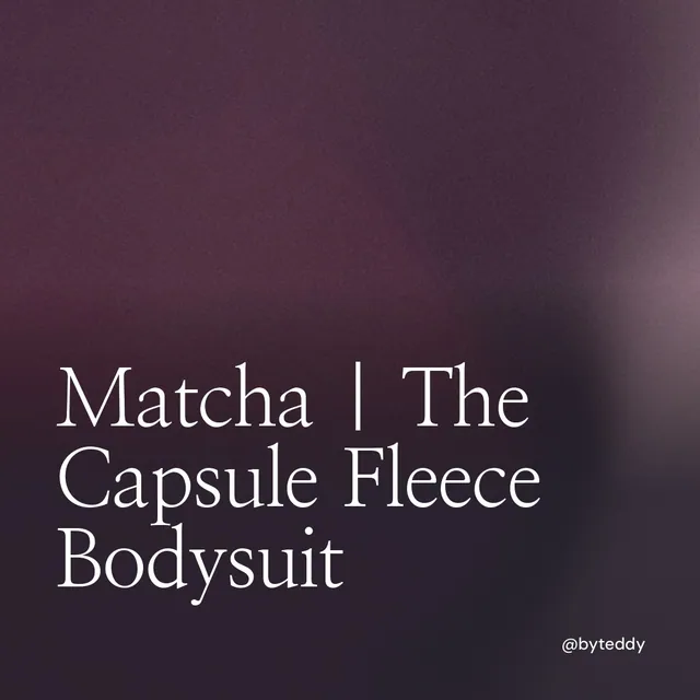 Video for By Teddy: "Matcha | The Capsule Fleece Bodysuit". Shader loop, 6.0 s, dark palette.