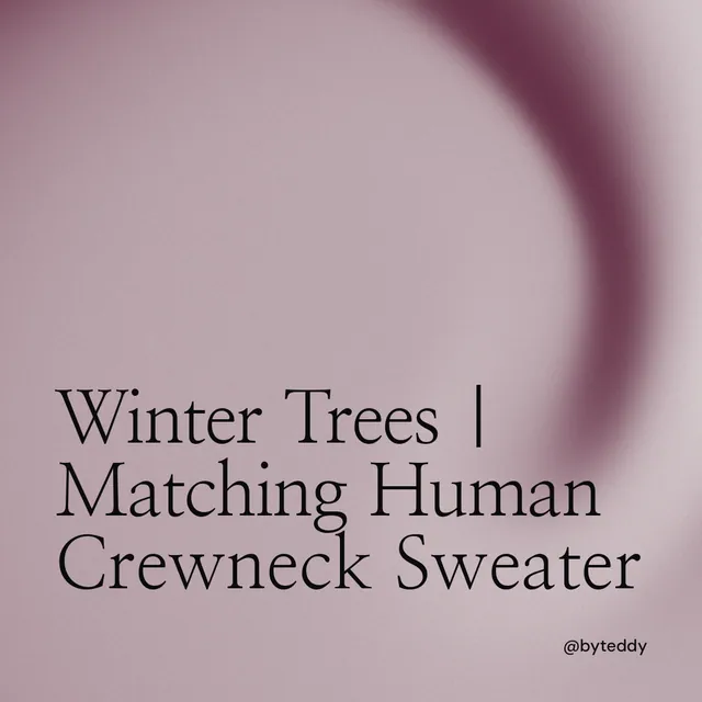 Instagram post for By Teddy: "Winter Trees | Matching Human Crewneck Sweater". Auto 1x1 style, technique:shader field layout, light palette in grey.