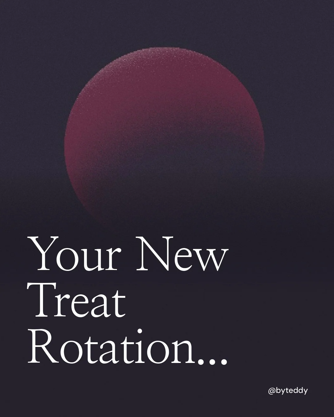 Video for By Teddy: "Your New Treat Rotation...". Shader loop, 6.0 s, dark palette.