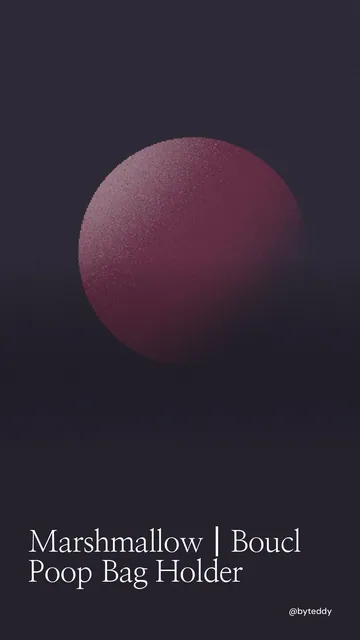 Video for By Teddy: "Marshmallow┃Bouclé Poop Bag Holder". Shader loop, 6.0 s, dark palette.