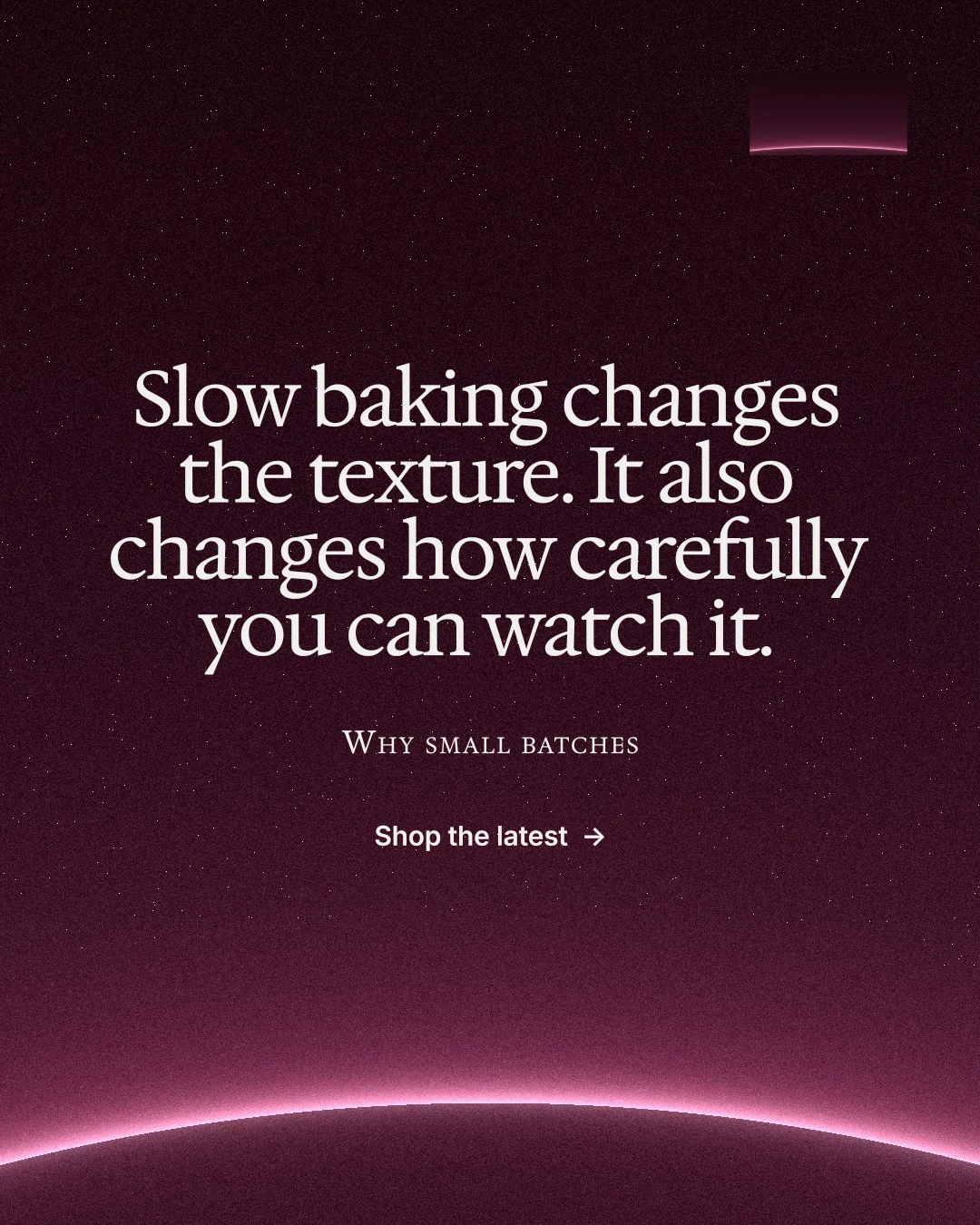 Instagram portrait post for By Teddy: "Slow baking changes the texture. It also changes how carefully you can watch it." Swiss style, smallcaps layout, dark palette in black, pink, grey.