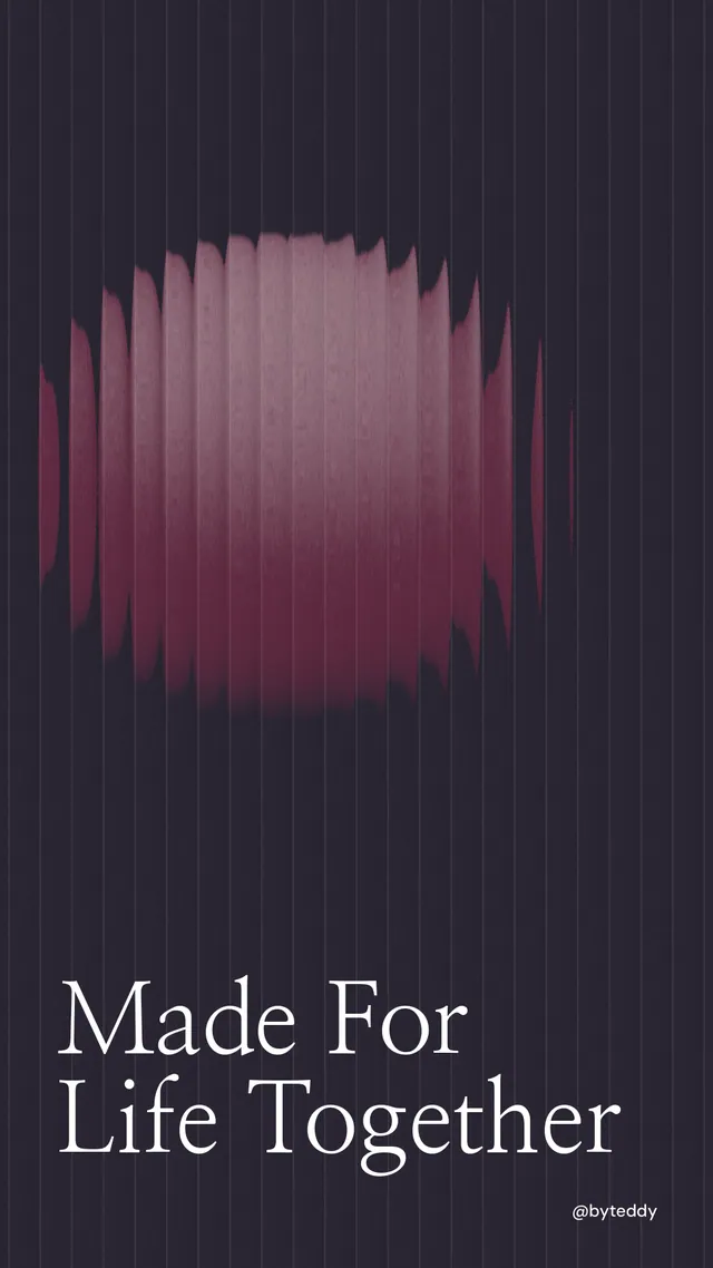 Instagram story for By Teddy: "Made For Life Together". Auto 9x16 style, technique:shader field layout, dark palette in black, grey, pink.