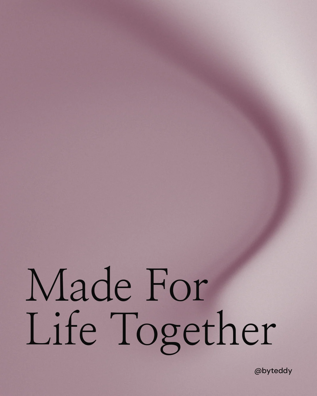 Instagram portrait post for By Teddy: "Made For Life Together". Auto 4x5 style, technique:shader field layout, light palette in grey.