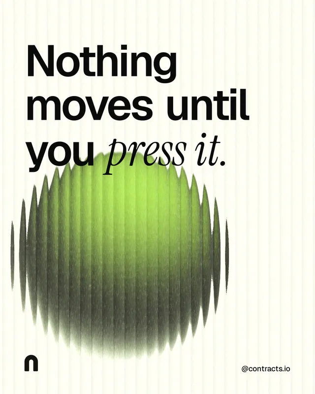 Instagram portrait post for contracts.io: "Nothing moves until you press it." Auto 4x5 style, technique:shader field layout, light palette in white, grey, green.
