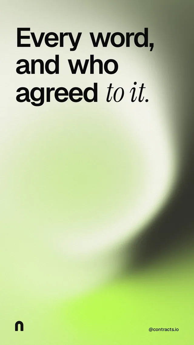 Instagram story for contracts.io: "Every word, and who agreed to it." Auto 9x16 style, technique:shader field layout, light palette in green, grey.