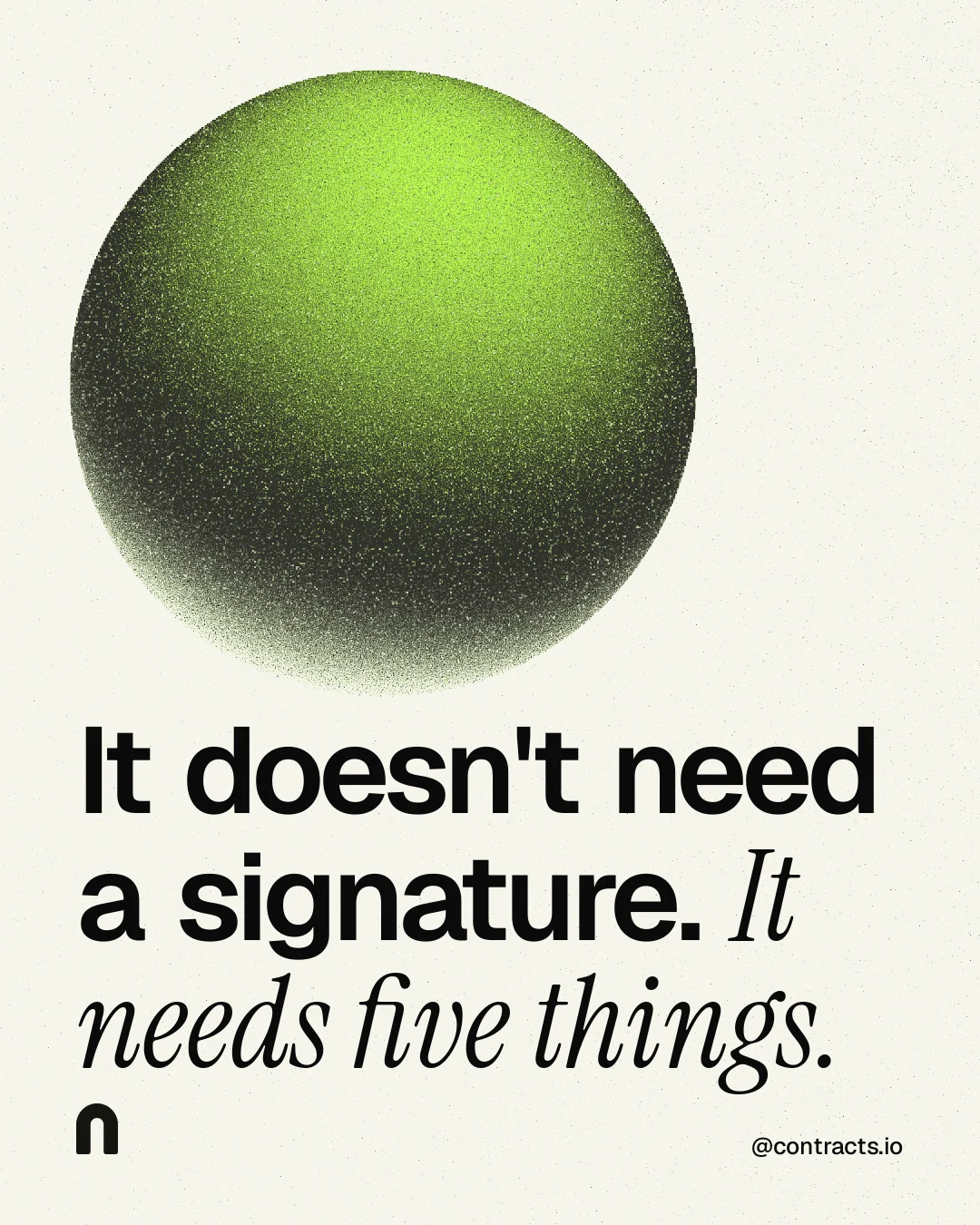 Instagram portrait post for contracts.io: "It doesn't need a signature. It needs five things." Auto 4x5 style, technique:shader field layout, light palette in white, grey, green.