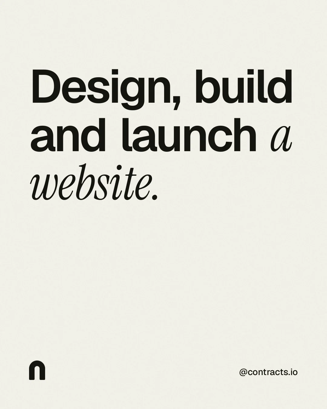 Instagram portrait post for contracts.io: "Design, build and launch a website." Editorial style, technique:mixed type lockup layout, light palette in white, grey.