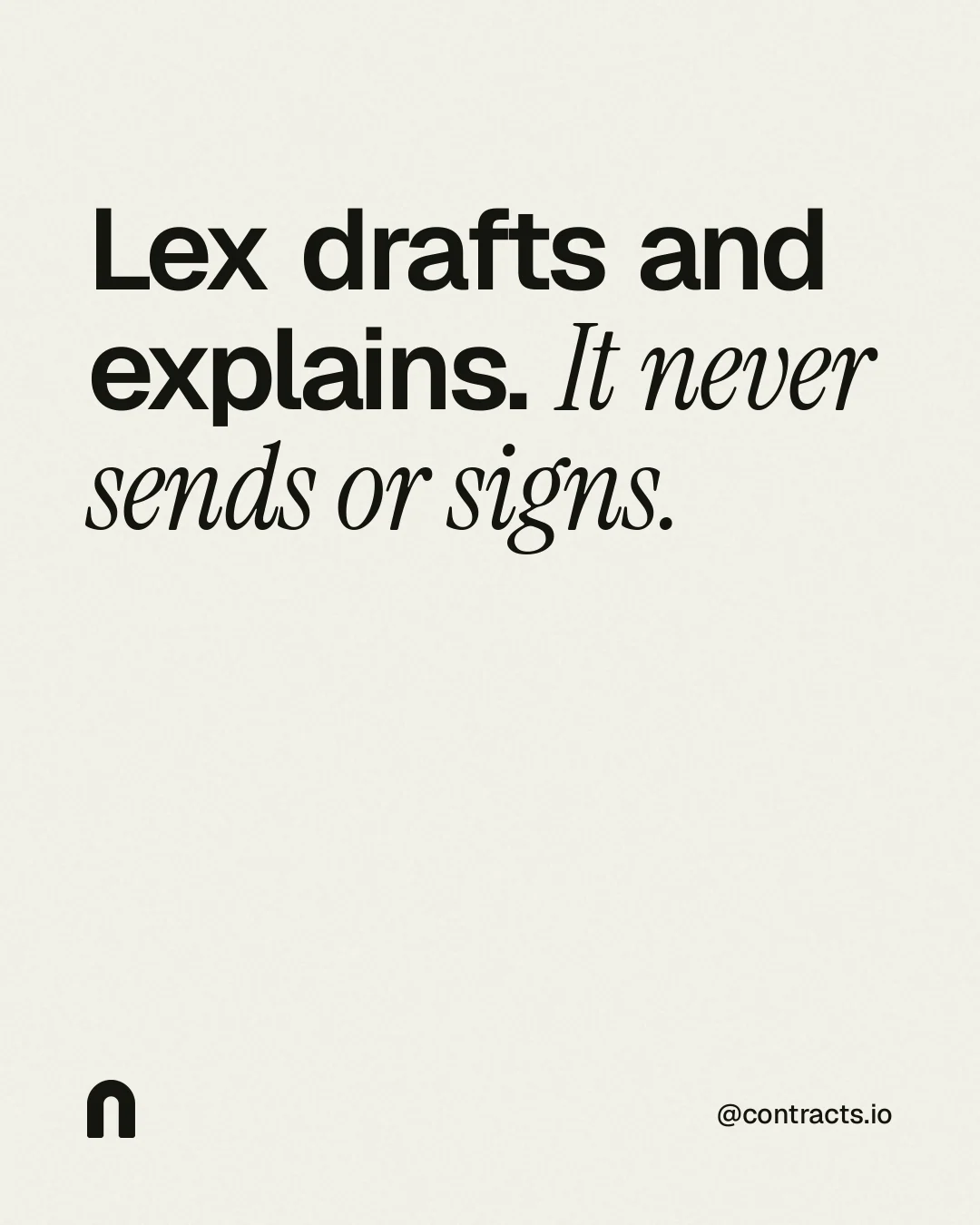 Instagram portrait post for contracts.io: "Lex drafts and explains. It never sends or signs." Editorial style, technique:mixed type lockup layout, light palette in white, grey.