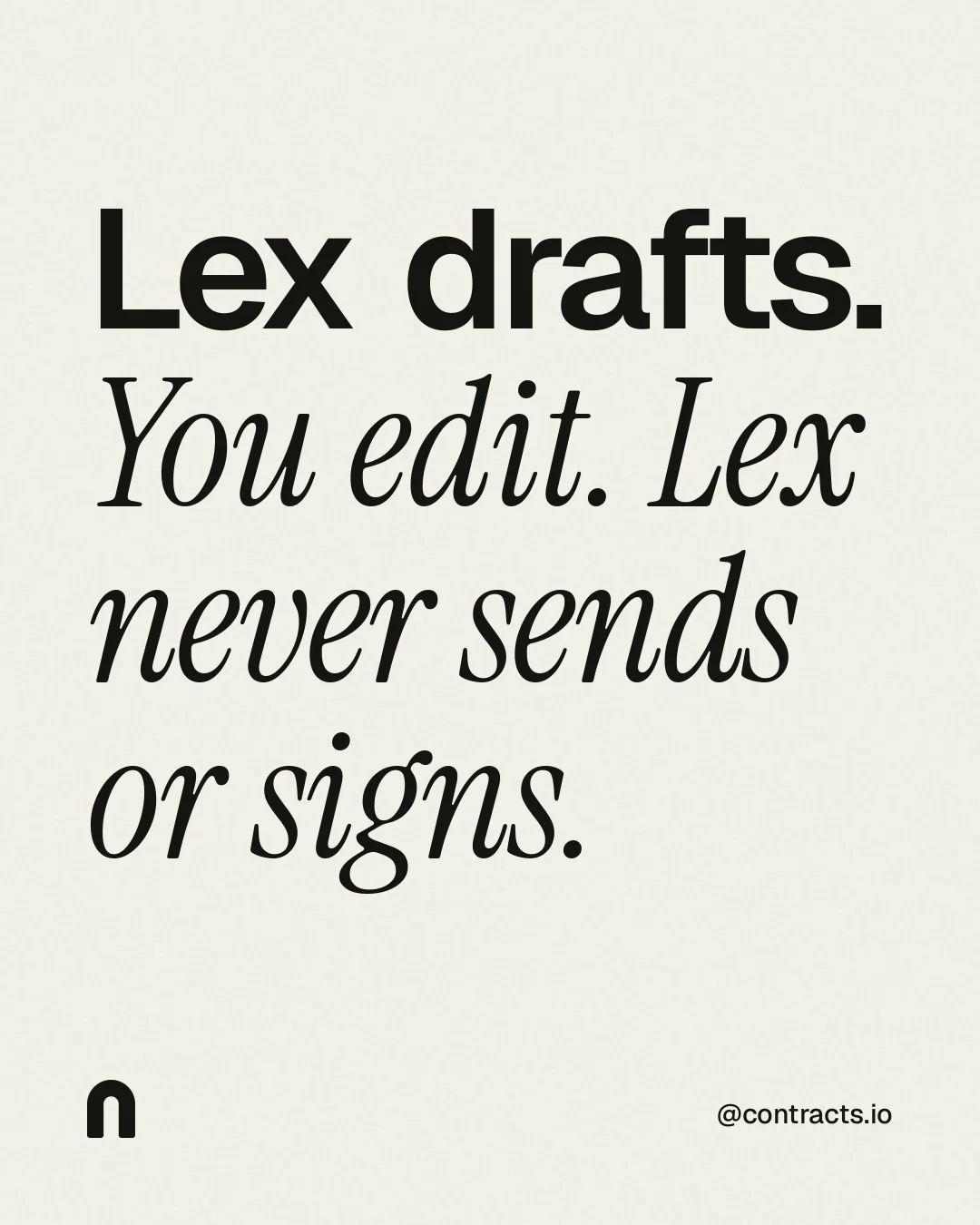 Instagram portrait post for contracts.io: "Lex drafts. You edit. Lex never sends or signs." Editorial style, technique:mixed type lockup layout, light palette in white, grey.