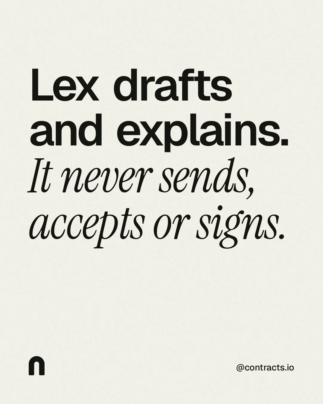 Instagram portrait post for contracts.io: "Lex drafts and explains. It never sends, accepts or signs." Editorial style, technique:mixed type lockup layout, light palette in white, grey.