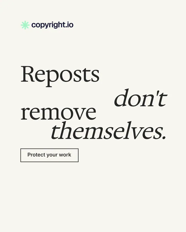 Instagram portrait post for copyright.io: "Reposts don't remove themselves." Editorial style, stacked layout, light palette in white, grey.