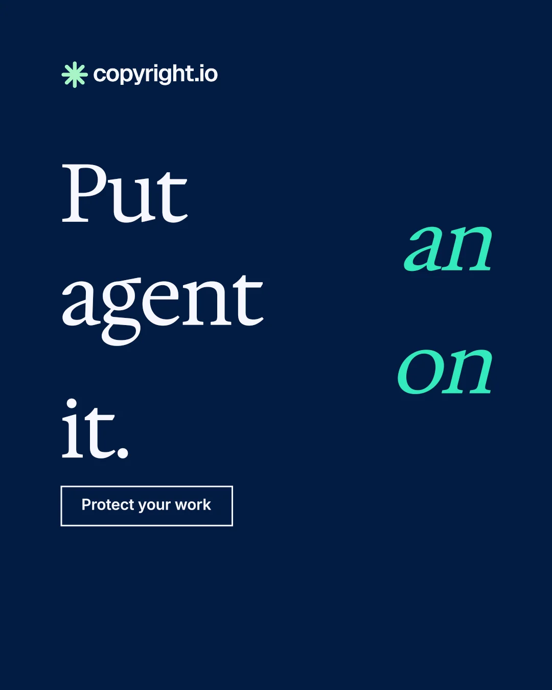 Instagram portrait post for copyright.io: "Put an agent on it." Editorial style, stacked layout, dark palette in blue.