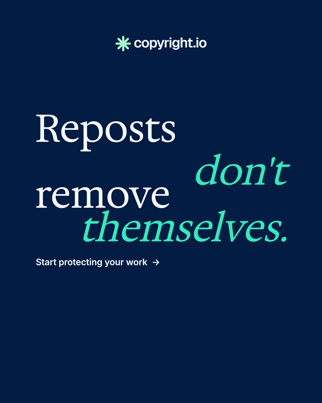Instagram portrait post for copyright.io: "Reposts don't remove themselves." Minimal luxury style, stacked layout, dark palette in blue, teal.