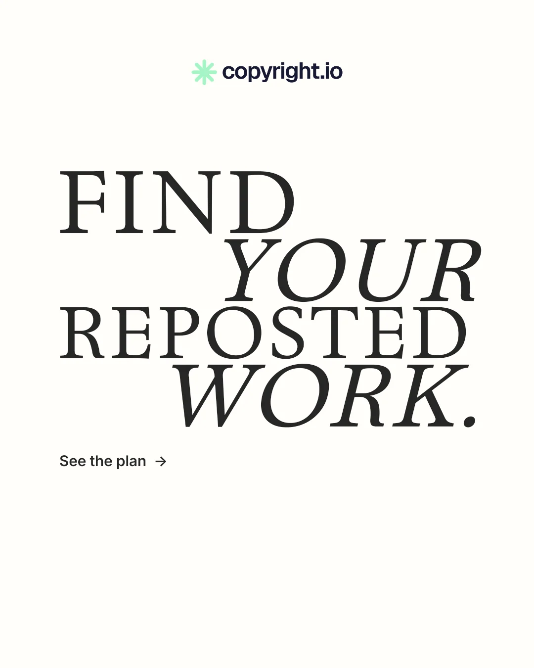 Instagram portrait post for copyright.io: "Find your reposted work." Minimal luxury style, stacked layout, light palette in white, grey.