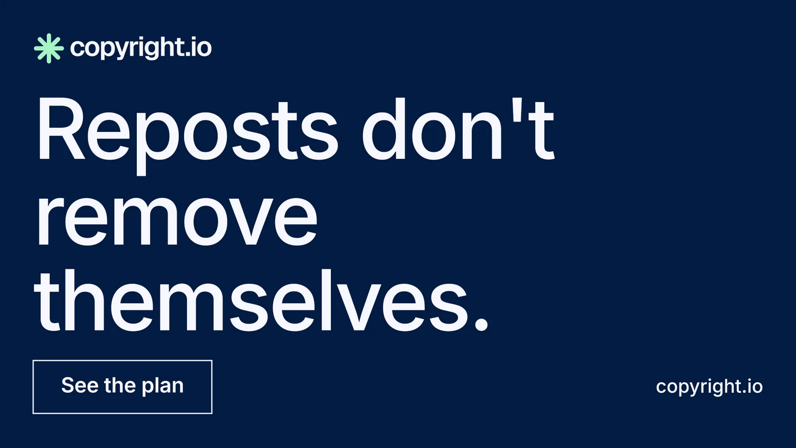 Landscape graphic for copyright.io: "Reposts don't remove themselves." Editorial style, poster layout, dark palette in blue.