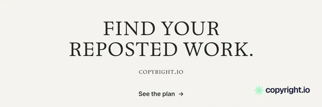 X header for copyright.io: "Find your reposted work." Minimal luxury style, smallcaps layout, light palette in white, grey.